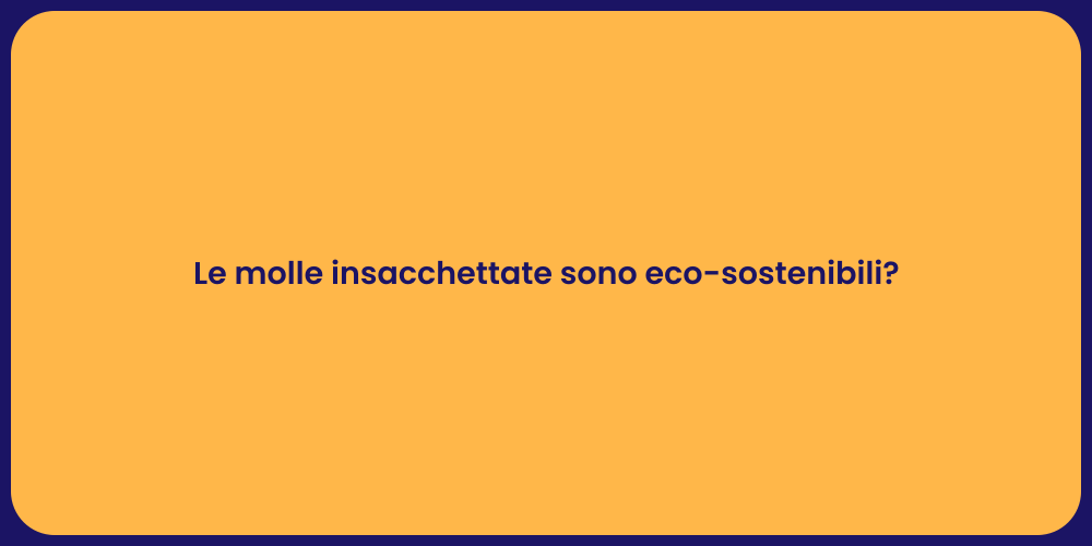 Le molle insacchettate sono eco-sostenibili?