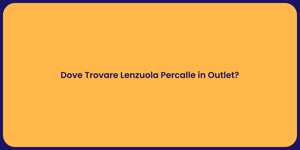 Dove Trovare Lenzuola Percalle in Outlet?