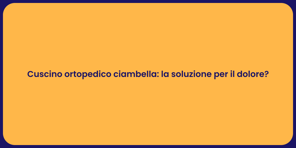 Cuscino ortopedico ciambella: la soluzione per il dolore?