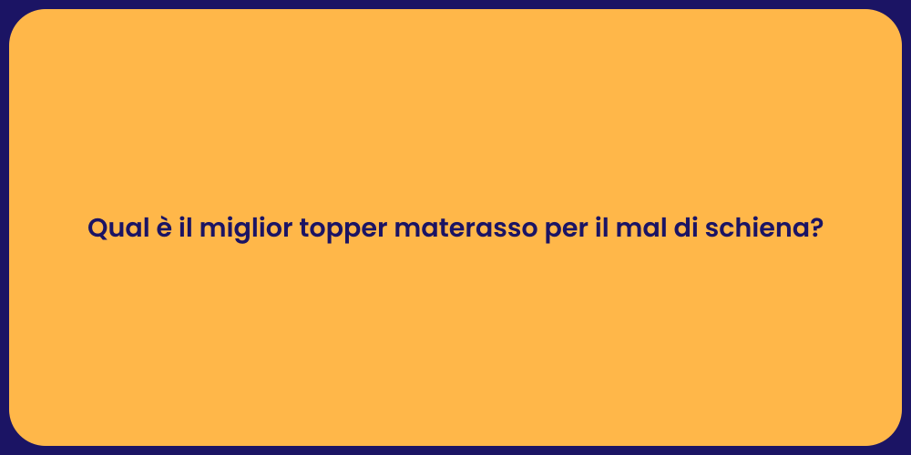 Qual è il miglior topper materasso per il mal di schiena?