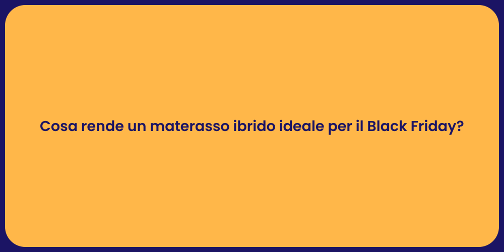 Cosa rende un materasso ibrido ideale per il Black Friday?