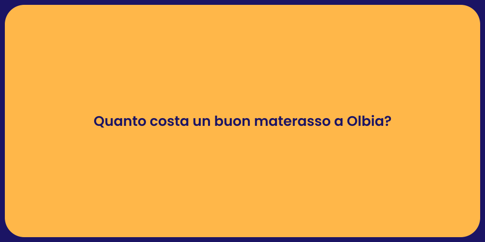 Quanto costa un buon materasso a Olbia?