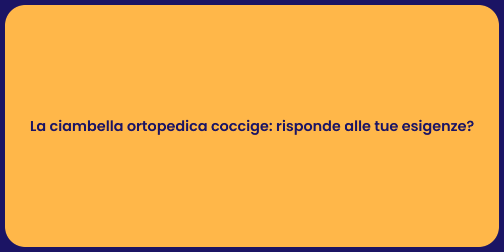 La ciambella ortopedica coccige: risponde alle tue esigenze?