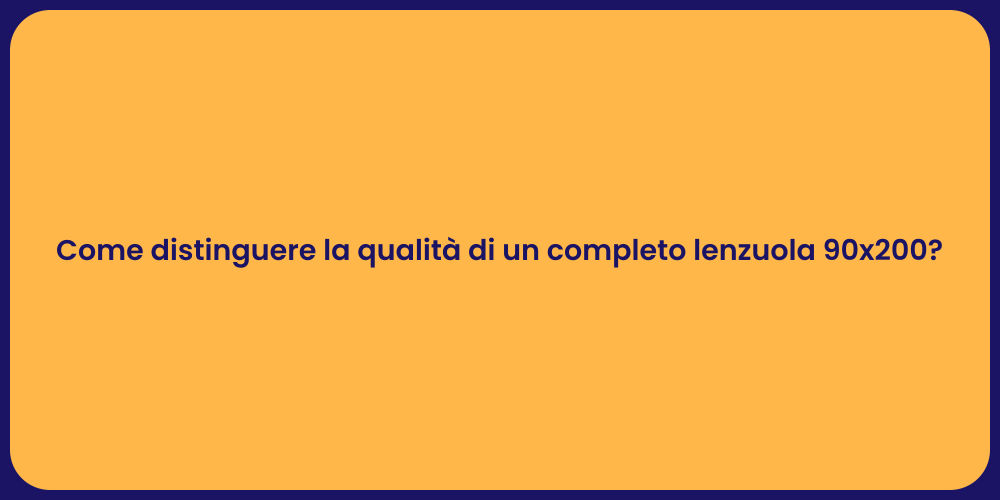Come distinguere la qualità di un completo lenzuola 90x200?
