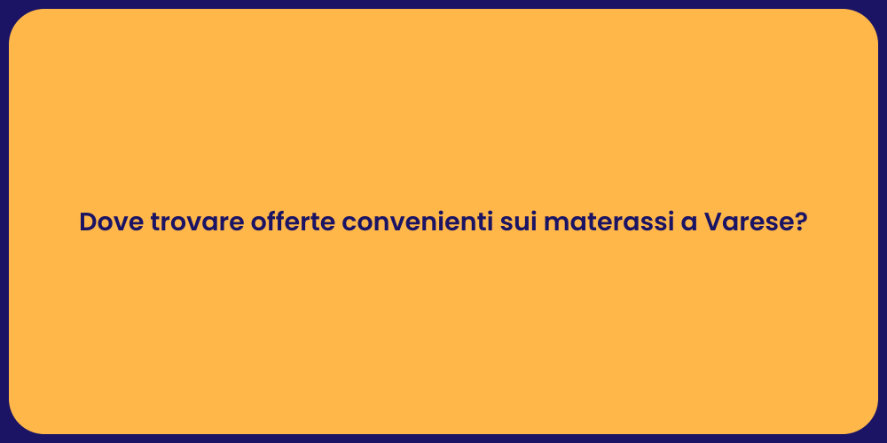 Dove trovare offerte convenienti sui materassi a Varese?