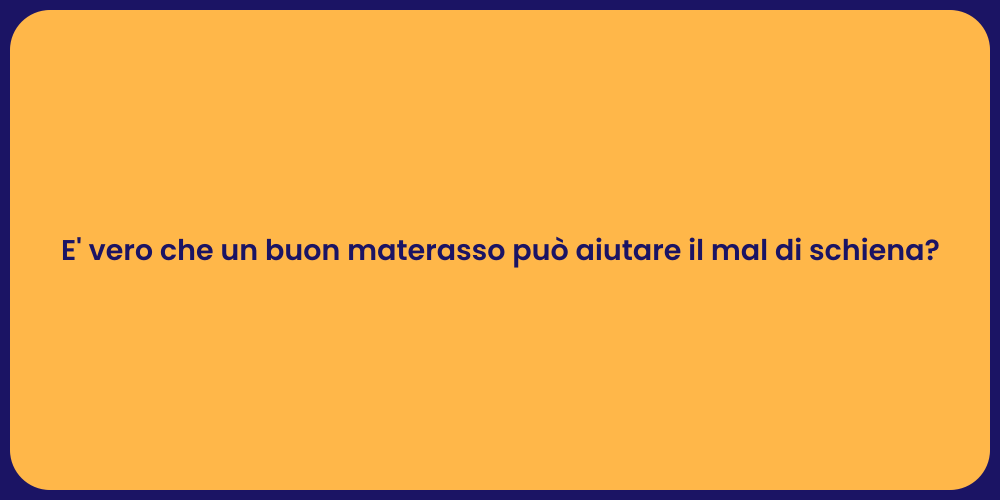 E' vero che un buon materasso può aiutare il mal di schiena?