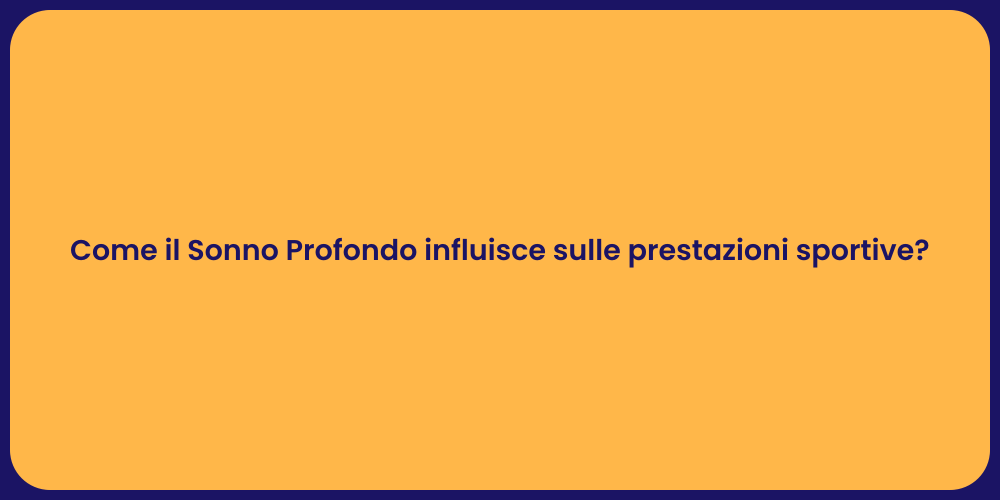 Come il Sonno Profondo influisce sulle prestazioni sportive?