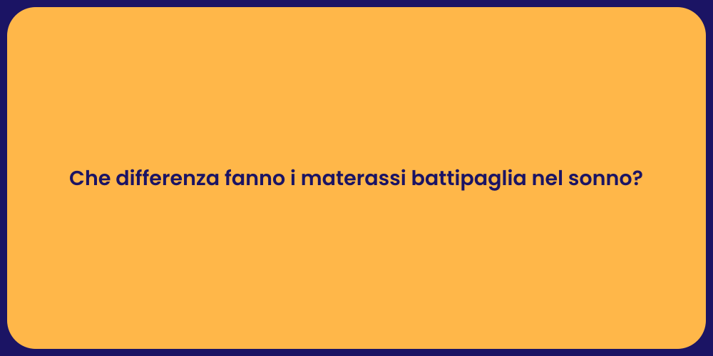 Che differenza fanno i materassi battipaglia nel sonno?