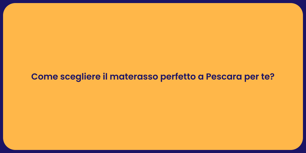 Guida alla Scelta del Materasso a P