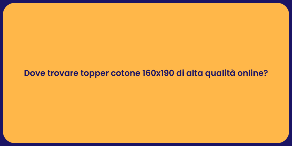 Dove trovare topper cotone 160x190 di alta qualità online?