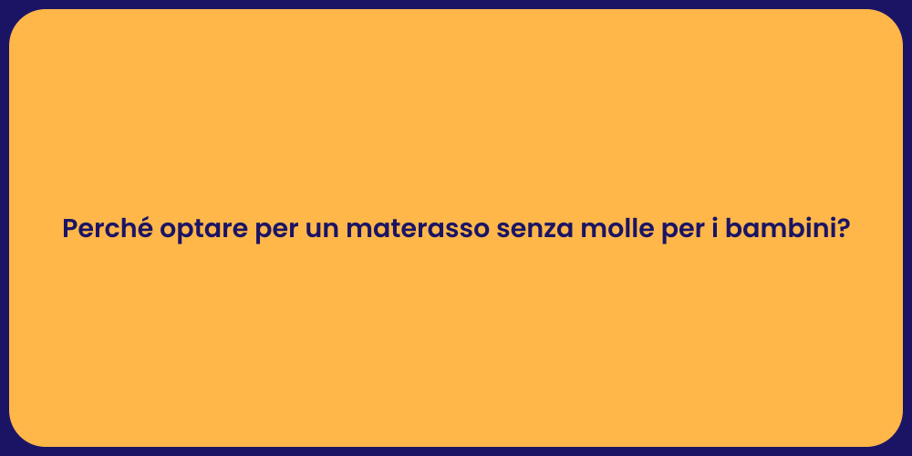 Perché optare per un materasso senza molle per i bambini?