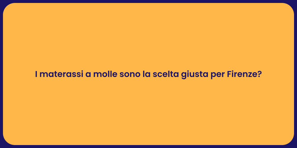 I materassi a molle sono la scelta giusta per Firenze?
