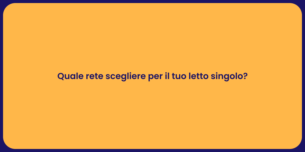 Quale rete scegliere per il tuo letto singolo?