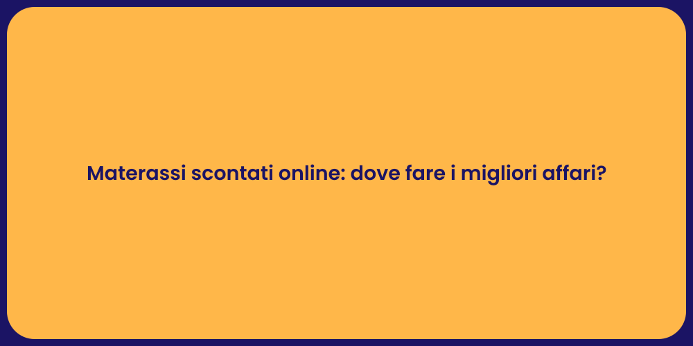 Materassi scontati online: dove fare i migliori affari?