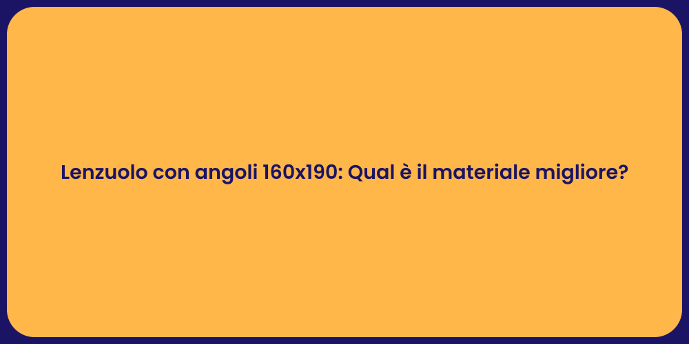Lenzuolo con angoli 160x190: Qual è il materiale migliore?