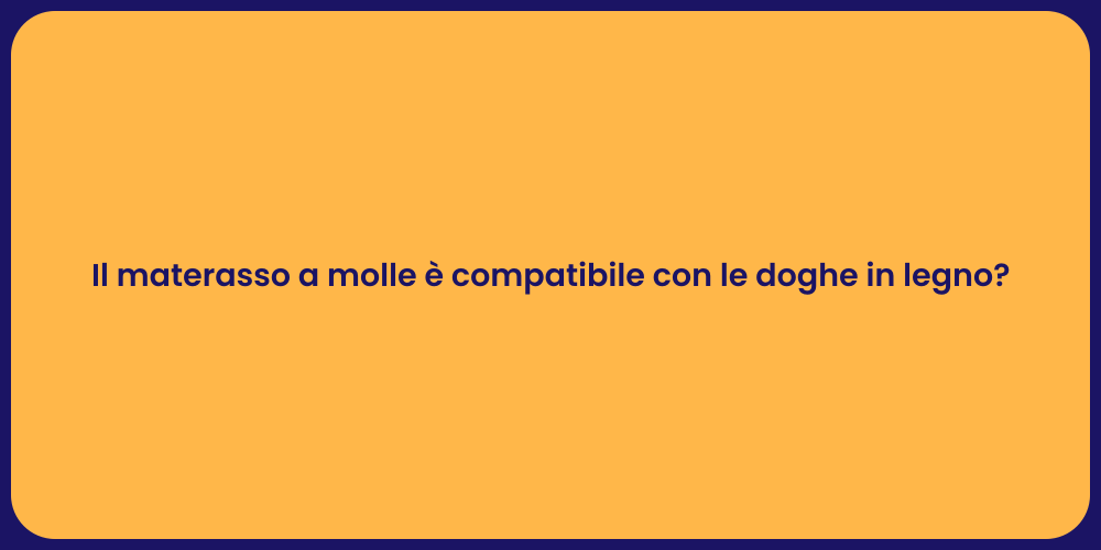 Il materasso a molle è compatibile con le doghe in legno?