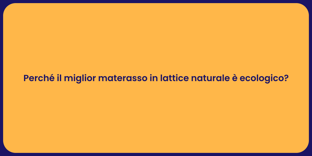 Perché il miglior materasso in lattice naturale è ecologico?