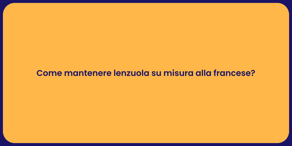 Come mantenere lenzuola su misura alla francese?