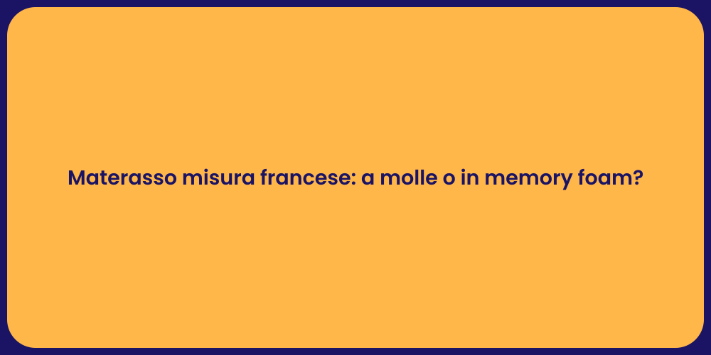 Materasso misura francese: a molle o in memory foam?