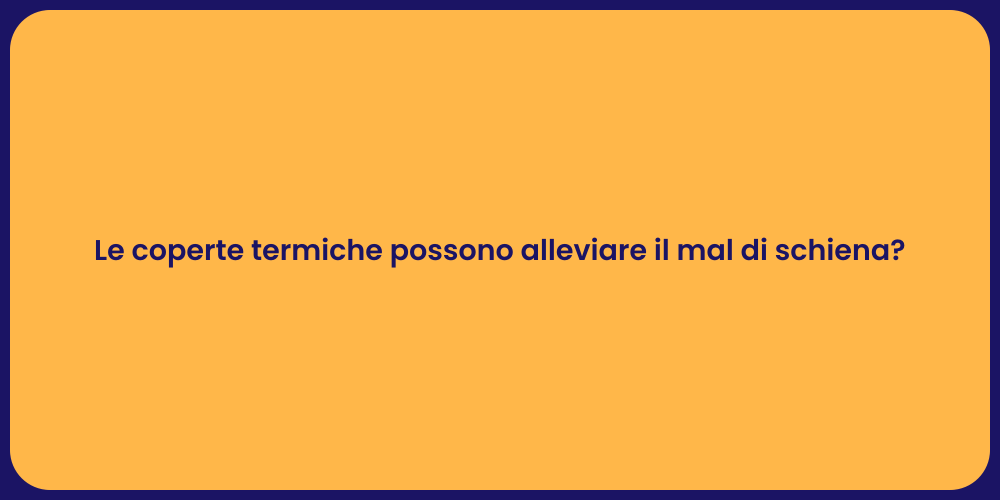 Le coperte termiche possono alleviare il mal di schiena?