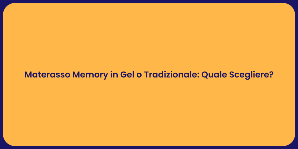 Materasso Memory in Gel o Tradizionale: Quale Scegliere?