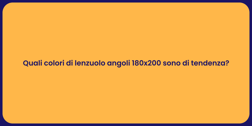 Quali colori di lenzuolo angoli 180x200 sono di tendenza?