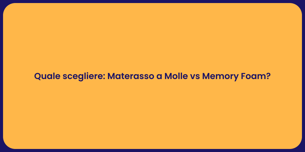 Quale scegliere: Materasso a Molle vs Memory Foam?