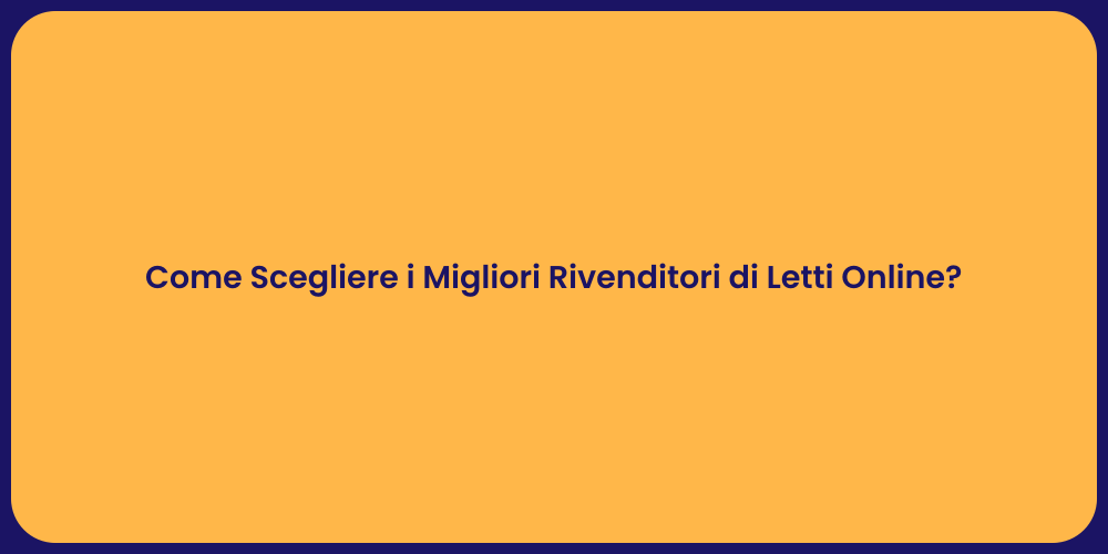 Come Scegliere i Migliori Rivenditori di Letti Online?