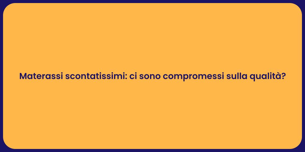 Materassi scontatissimi: ci sono compromessi sulla qualità?