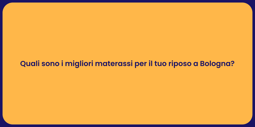 Quali sono i migliori materassi per il tuo riposo a Bologna?