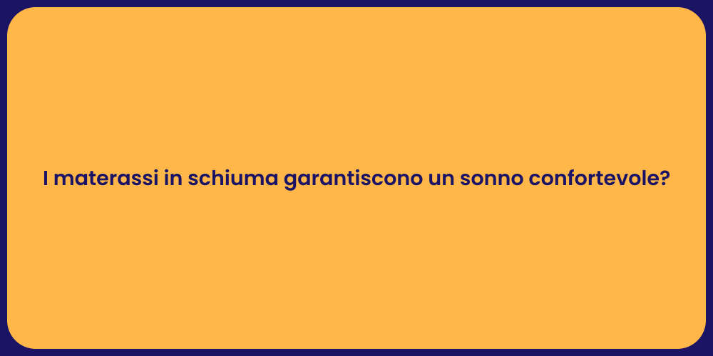 I materassi in schiuma garantiscono un sonno confortevole?