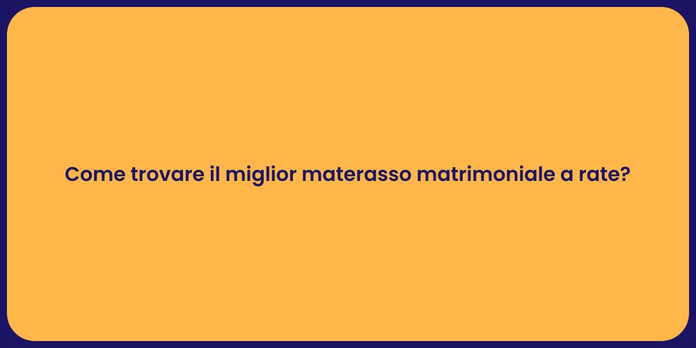 Come trovare il miglior materasso matrimoniale a rate?