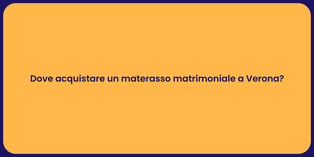 Dove acquistare un materasso matrimoniale a Verona?