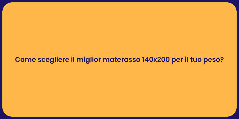 Come scegliere il miglior materasso 140x200 per il tuo peso?