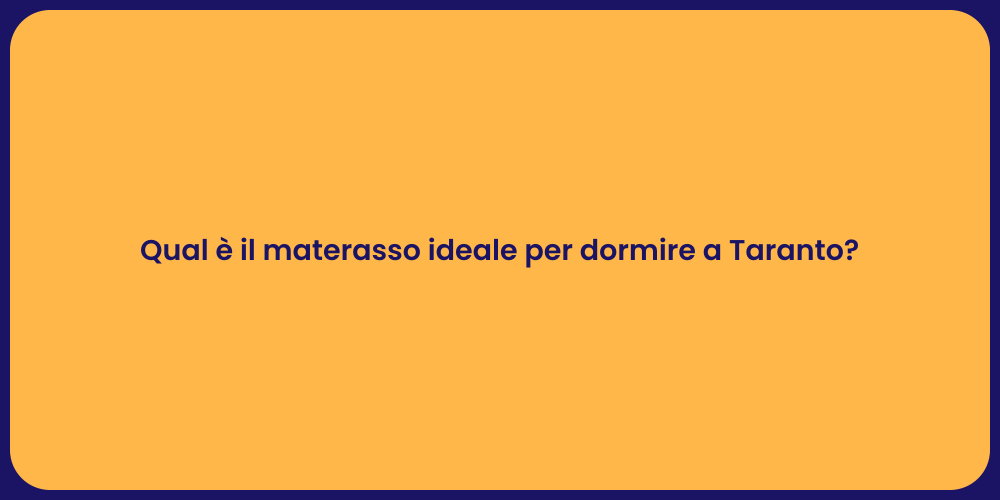 Qual è il materasso ideale per dormire a Taranto?