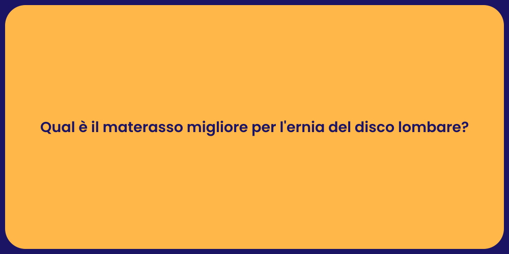 Qual è il materasso migliore per l'ernia del disco lombare?
