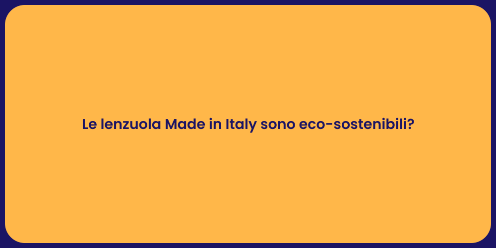 Le lenzuola Made in Italy sono eco-sostenibili?