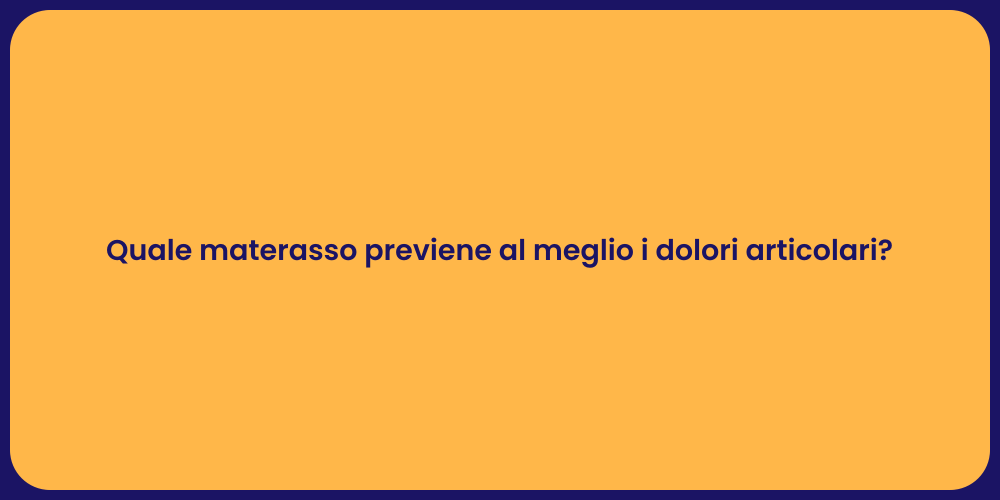 Quale materasso previene al meglio i dolori articolari?
