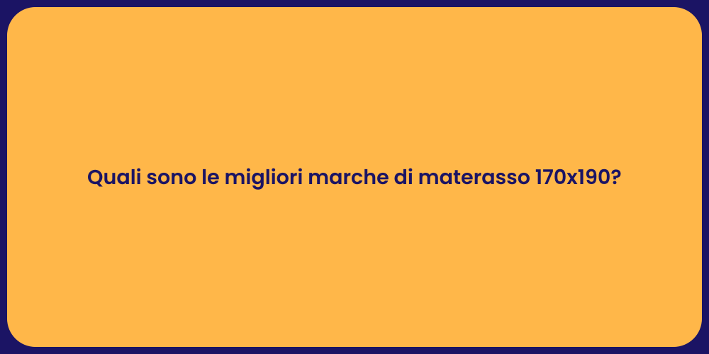 Quali sono le migliori marche di materasso 170x190?
