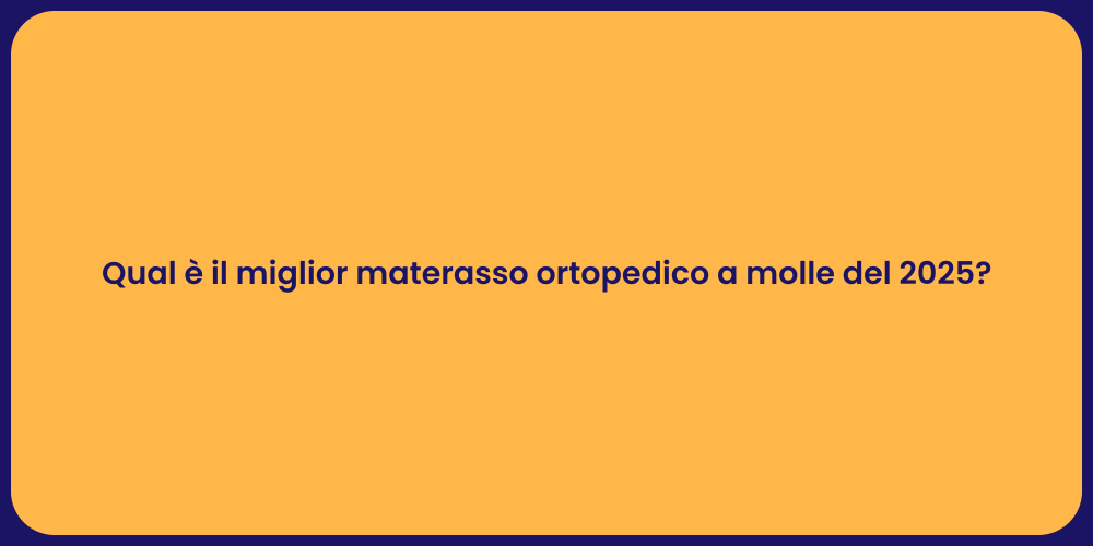 Qual è il miglior materasso ortopedico a molle del 2025?