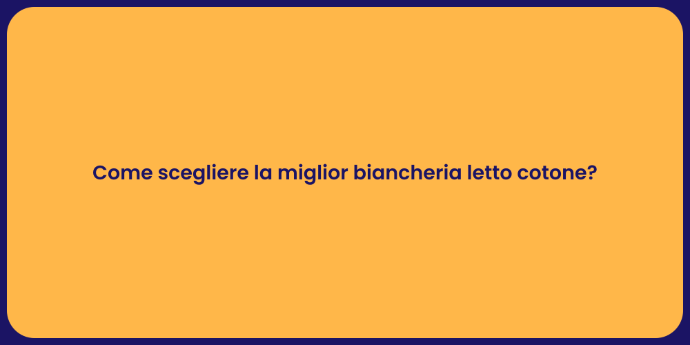 Come scegliere la miglior biancheria letto cotone?