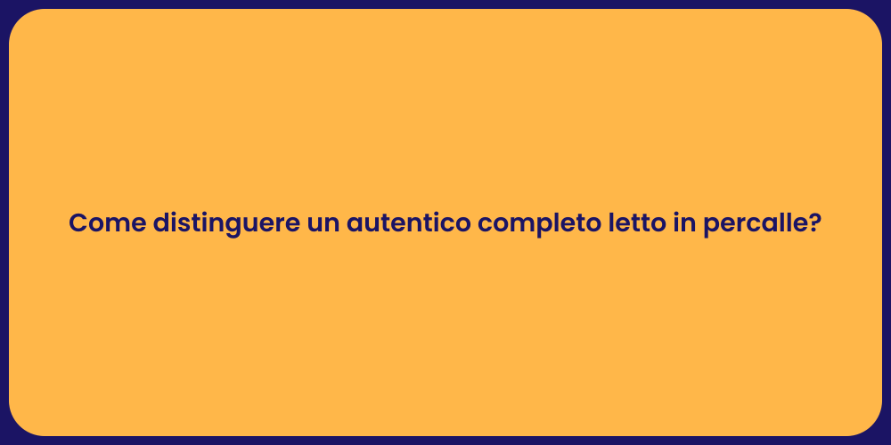 Come distinguere un autentico completo letto in percalle?