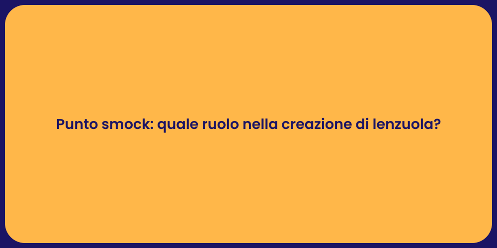 Punto smock: quale ruolo nella creazione di lenzuola?