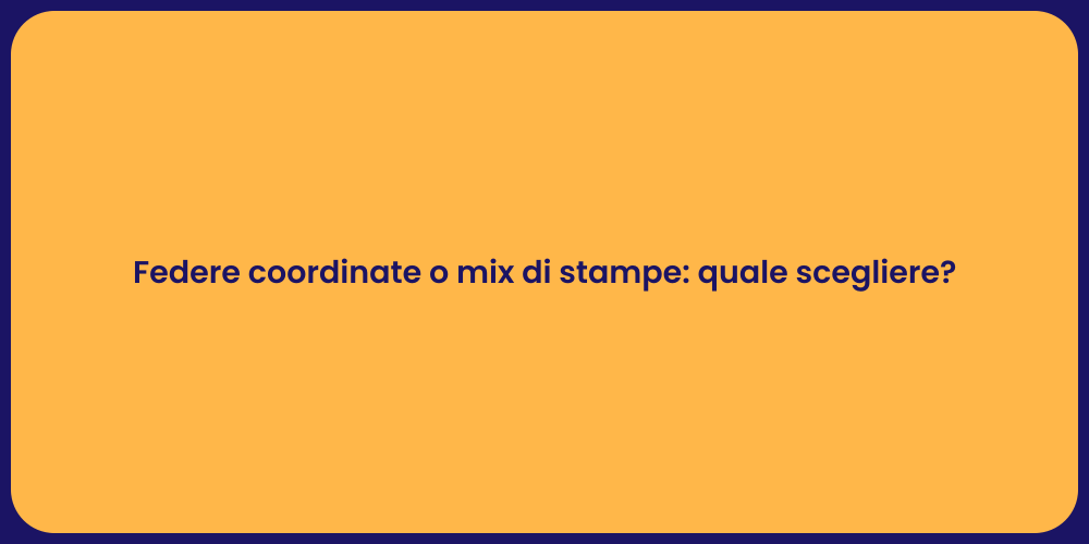 Federe coordinate o mix di stampe: quale scegliere?