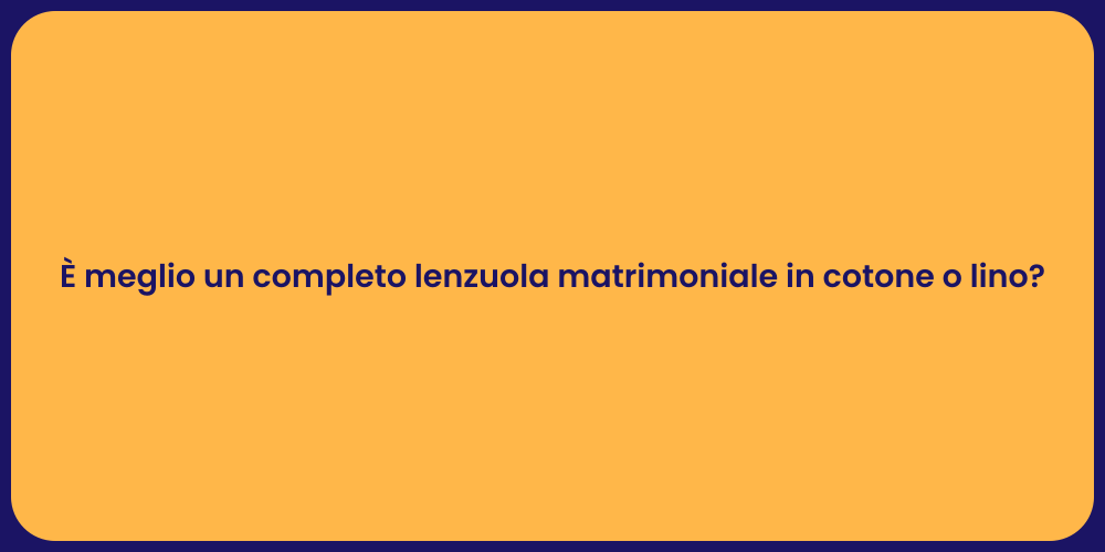È meglio un completo lenzuola matrimoniale in cotone o lino?