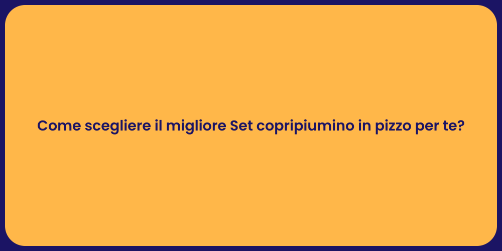 Come scegliere il migliore Set copripiumino in pizzo per te?