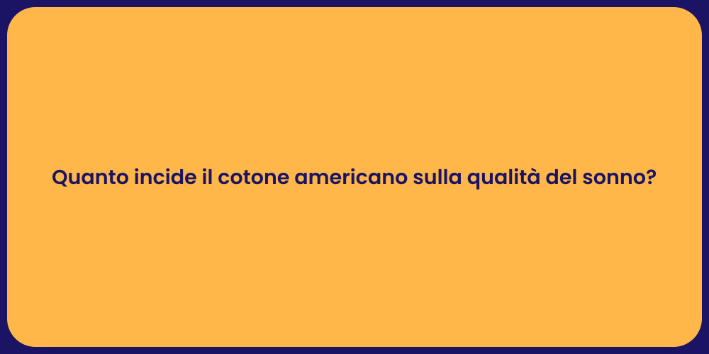 Quanto incide il cotone americano sulla qualità del sonno?
