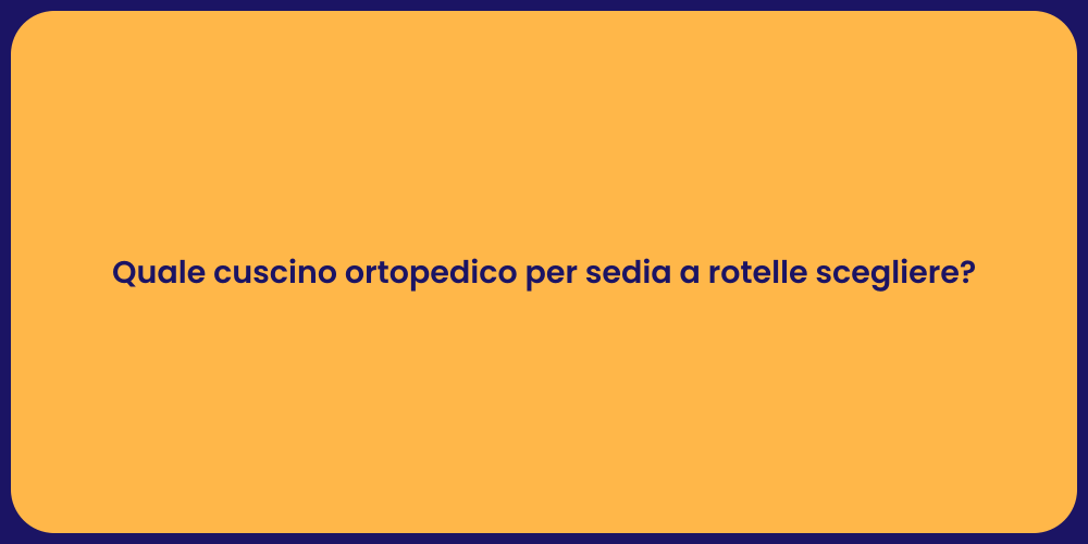 Quale cuscino ortopedico per sedia a rotelle scegliere?