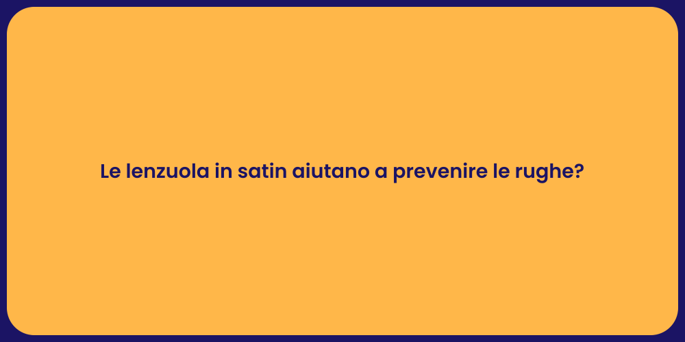 Le lenzuola in satin aiutano a prevenire le rughe?