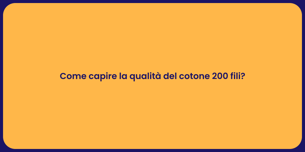Come capire la qualità del cotone 200 fili?